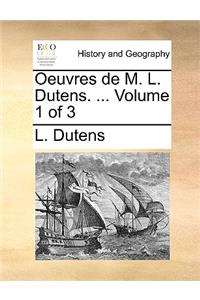 Oeuvres de M. L. Dutens. ... Volume 1 of 3