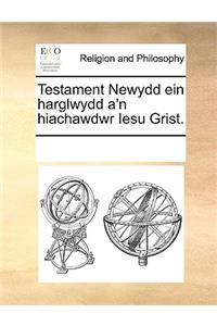 Testament Newydd ein harglwydd a'n hiachawdwr Iesu Grist.
