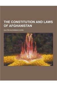 The Constitution and Laws of Afghanistan