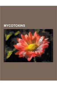 Mycotoxins: 4-Ho-Mipt, Aeruginascin, Aflatoxin, Agaritine, Alternariol, Antamanide, Asperlicin, Beauvericin, Bioaerosol, Citrinin,