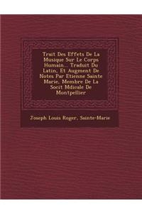 Trait Des Effets de La Musique Sur Le Corps Humain... Traduit Du Latin, Et Augment de Notes Par Etienne Sainte Marie, Membre de La Soci T M Dicale de