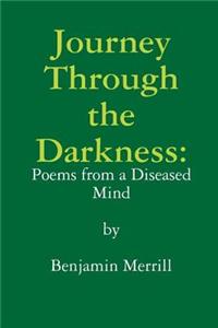 Journey Through the Darkness: Poems From A Diseased Mind