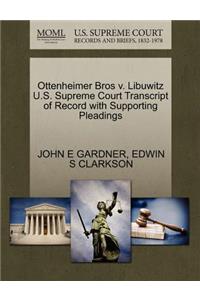 Ottenheimer Bros V. Libuwitz U.S. Supreme Court Transcript of Record with Supporting Pleadings