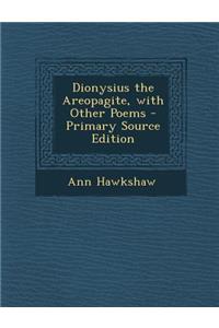 Dionysius the Areopagite, with Other Poems