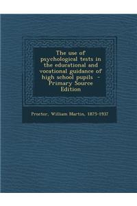 Use of Psychological Tests in the Educational and Vocational Guidance of High School Pupils