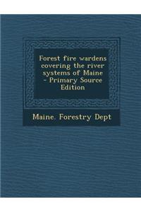Forest Fire Wardens Covering the River Systems of Maine