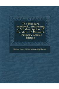 Missouri Handbook, Embracing a Full Description of the State of Missouri;
