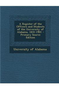 A Register of the Officers and Students of the University of Alabama, 1831-1901