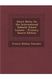 Select Notes on the International Sabbath School Lessons