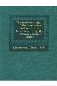 Historical Right of the Hungarian Nation to Its Territorial Integrity