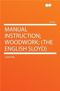 Manual Instruction; Woodwork; (The English Sloyd)