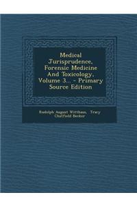 Medical Jurisprudence, Forensic Medicine and Toxicology, Volume 3... - Primary Source Edition