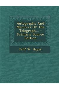 Autographs and Memoirs of the Telegraph... - Primary Source Edition