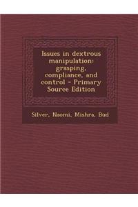 Issues in Dextrous Manipulation: Grasping, Compliance, and Control