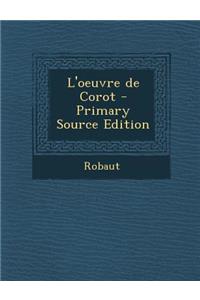 L'Oeuvre de Corot - Primary Source Edition