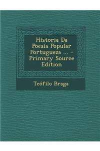 Historia Da Poesia Popular Portugueza ...