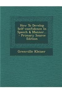 How to Develop Self-Confidence in Speech & Manner...