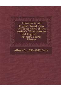 Exercises in Old English, Based Upon the Prose Texts of the Author's First Book in Old English. - Primary Source Edition