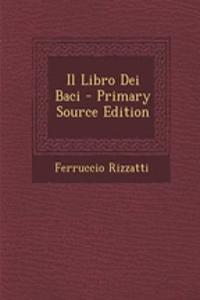 Il Libro Dei Baci - Primary Source Edition