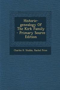 Historic-Genealogy of the Kirk Family