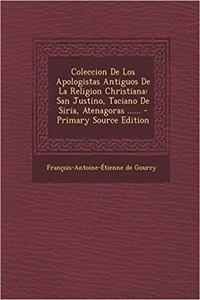 Coleccion De Los Apologistas Antiguos De La Religion Christiana