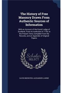 The History of Free Masonry Drawn From Authentic Sources of Information