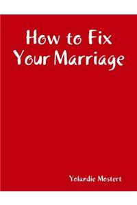 How to Fix Your Marriage