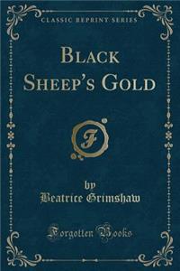 Black Sheep's Gold (Classic Reprint)