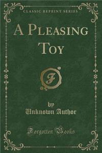 A Pleasing Toy (Classic Reprint)