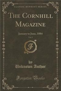 The Cornhill Magazine, Vol. 2: January to June, 1884 (Classic Reprint)