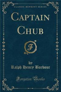 Captain Chub (Classic Reprint)