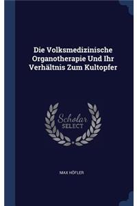 Die Volksmedizinische Organotherapie Und Ihr Verhältnis Zum Kultopfer