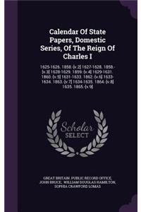 Calendar of State Papers, Domestic Series, of the Reign of Charles I