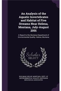 An Analysis of the Aquatic Invertebrates and Habitat of Five Streams Near Helena, Montana, July-August 2001