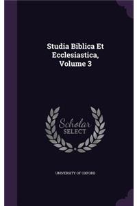 Studia Biblica Et Ecclesiastica, Volume 3