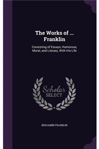 The Works of ... Franklin