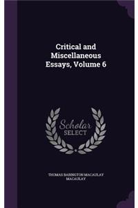 Critical and Miscellaneous Essays, Volume 6