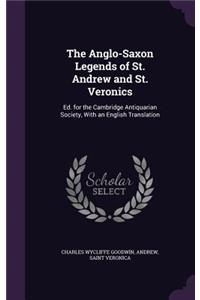 The Anglo-Saxon Legends of St. Andrew and St. Veronics