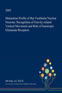 Maturation Profile of Rat Vestibular Nuclear Neurons