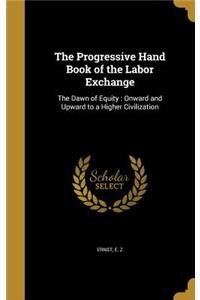 The Progressive Hand Book of the Labor Exchange