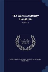 The Works of Stanley Houghton; Volume 3