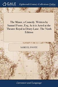 THE MINOR, A COMEDY. WRITTEN BY SAMUEL F