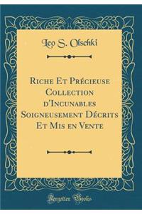 Riche Et Précieuse Collection d'Incunables Soigneusement Décrits Et MIS En Vente (Classic Reprint)