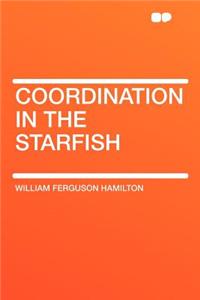 Coordination in the Starfish