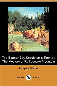 Banner Boy Scouts on a Tour; Or, the Mystery of Rattlesnake Mountain (Dodo Press)