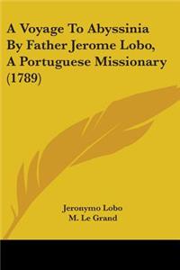Voyage To Abyssinia By Father Jerome Lobo, A Portuguese Missionary (1789)