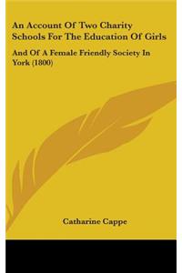 An Account of Two Charity Schools for the Education of Girls