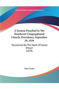 A Sermon Preached In The Beneficent Congregational Church, Providence, September 29, 1839