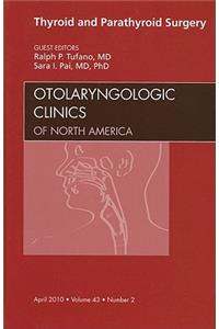 Thyroid and Parathyroid Surgery, an Issue of Otolaryngologic Clinics