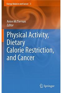 Physical Activity, Dietary Calorie Restriction, and Cancer